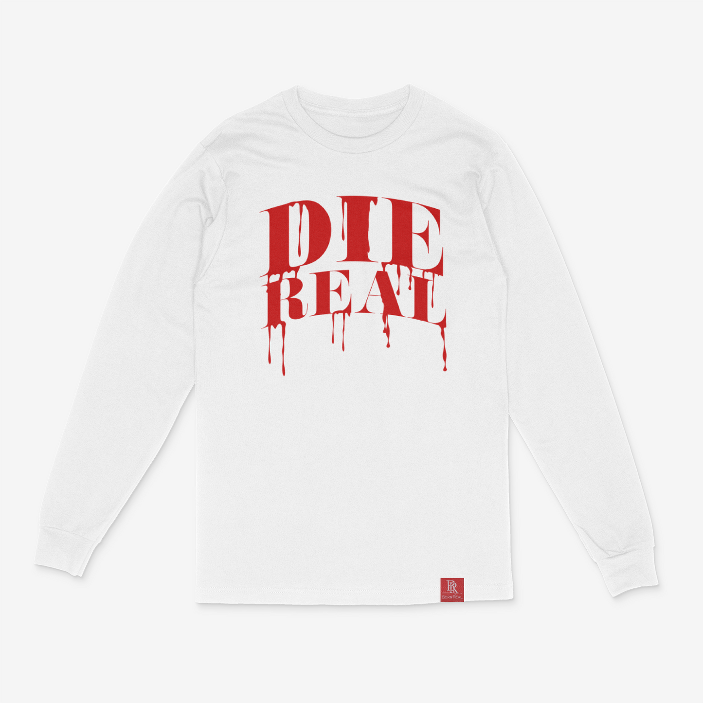 DIE REAL Long Sleeve