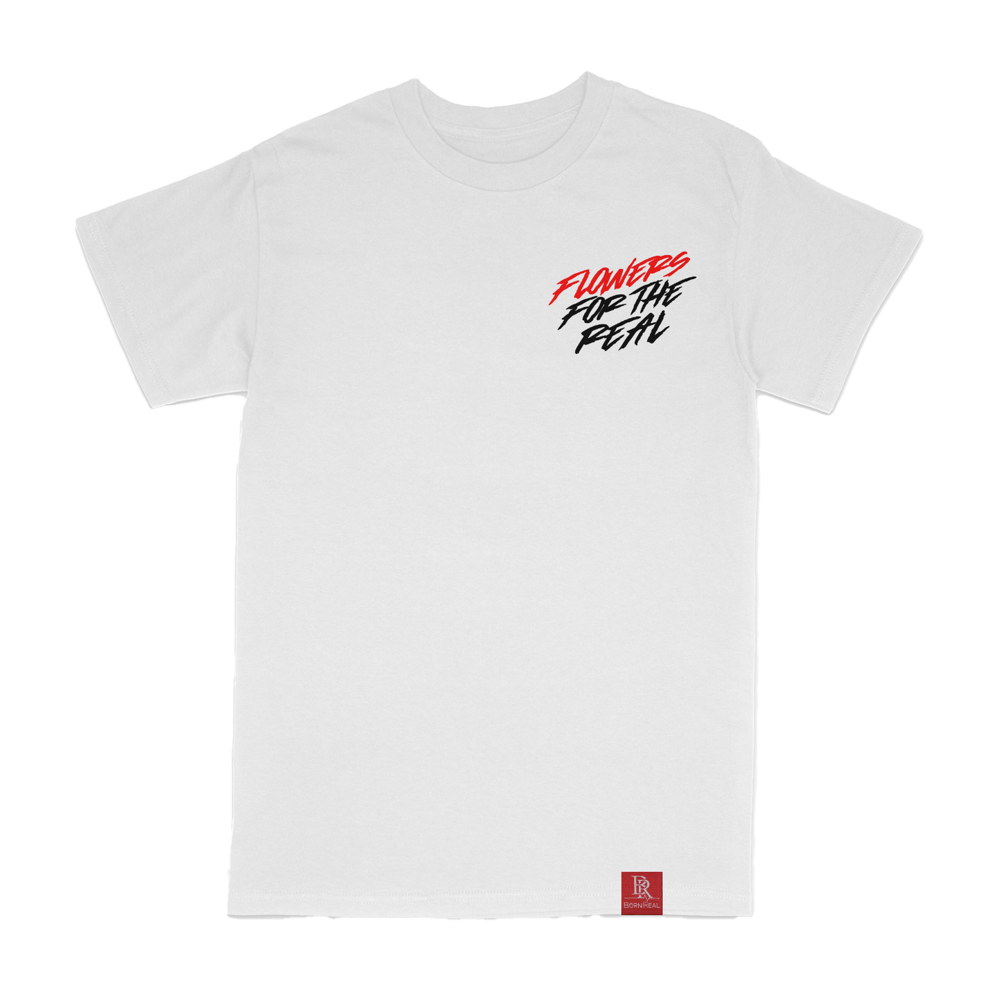 Flowers For The Real Tshirt