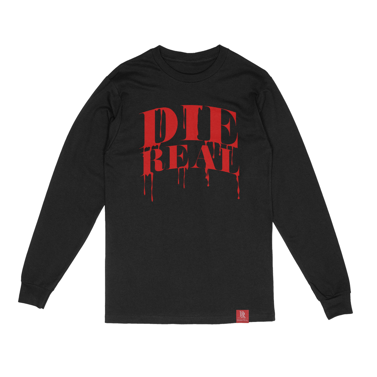 DIE REAL Long Sleeve